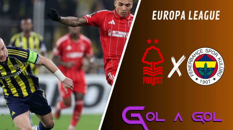 Nottingham Forest x Fenerbahçe (Europa League) - Escalações, Onde Assistir e Palpites - 26/02/2026